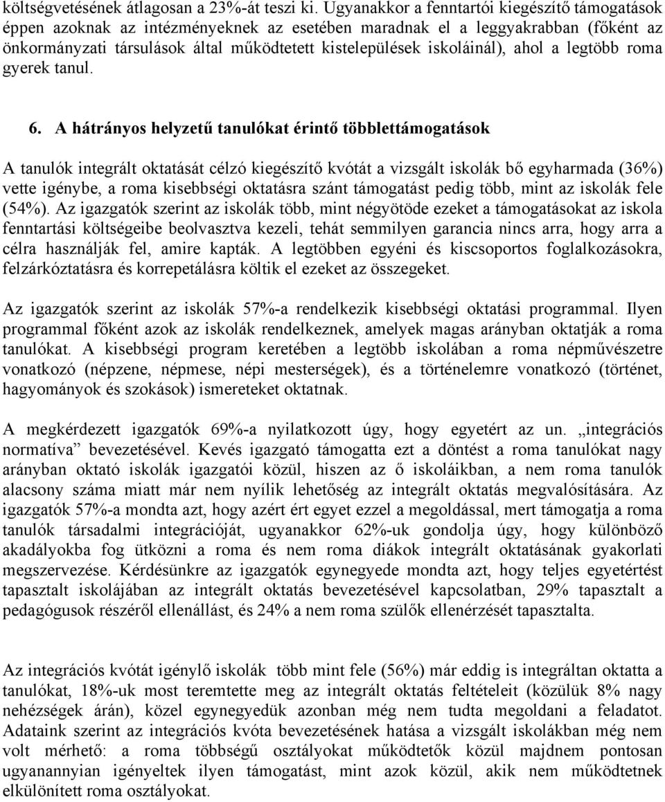 iskoláinál), ahol a legtöbb roma gyerek tanul. 6.