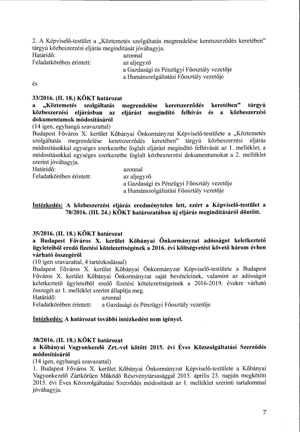 ) KÖKT határozat a "Köztemetés szolgáltatás megrendelése keretszerződés keretében" tárgyú közbeszerzési eljárásban az eljárást megindító felhívás és a közbeszerzési dokumentumok módosításáról