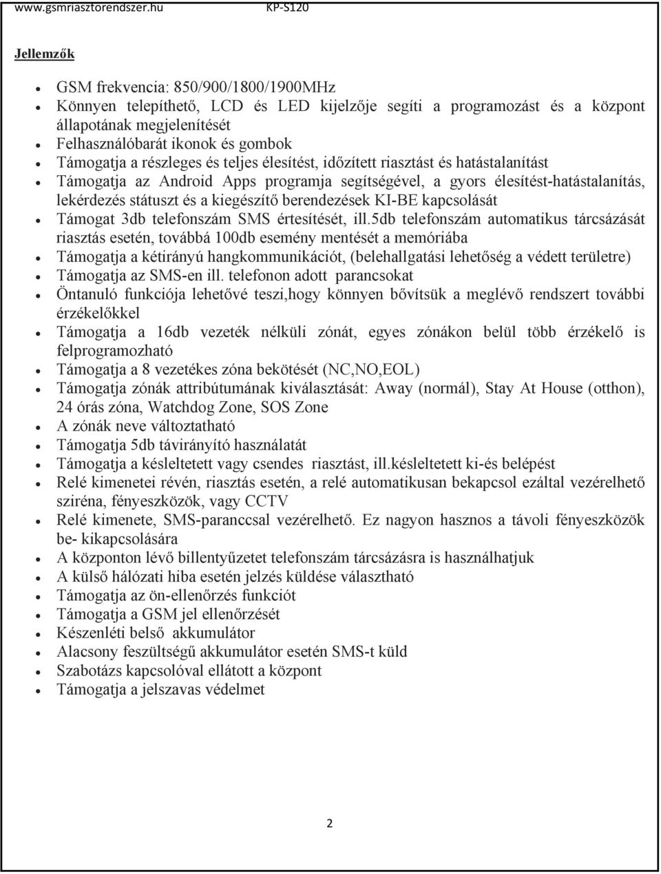 berendezések KI-BE kapcsolását Támogat 3db telefonszám SMS értesítését, ill.
