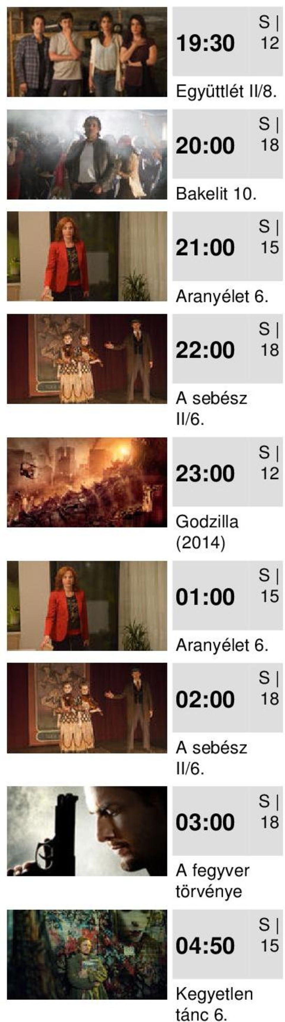 (2014) 01:00 S Aranyélet 02:00 S A sebész