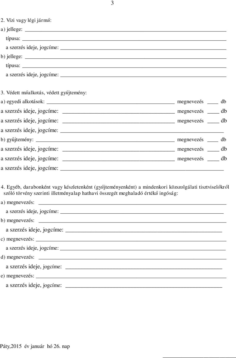 megnevezés db a szerzés ideje, jogcíme: megnevezés db a szerzés ideje, jogcíme: megnevezés db a szerzés ideje, jogcíme: 4.