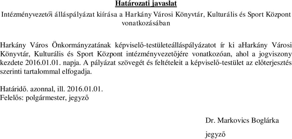 intézményvezet jére vonatkozóan, ahol a jogviszony kezdete 2016.01.01. napja.