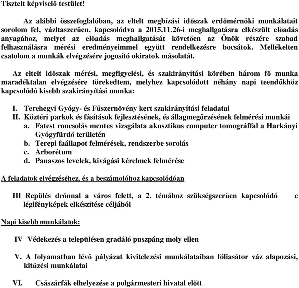 Mellékelten csatolom a munkák elvégzésére jogosító okiratok másolatát.