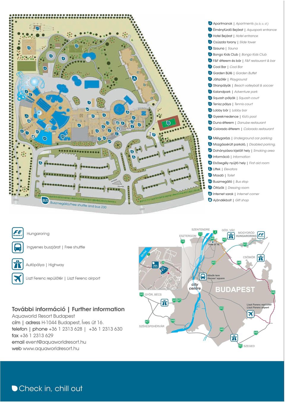 & soccer a 11 Kalandpark Adventure park 1 Squash pályák Squash court 13 Tensz pálya Tenns court 1 obby bár obby bar 15 17 @ 15 16 17 P Gyerekmedence Kd s pool Duna étterem Danube restaurant Colorado