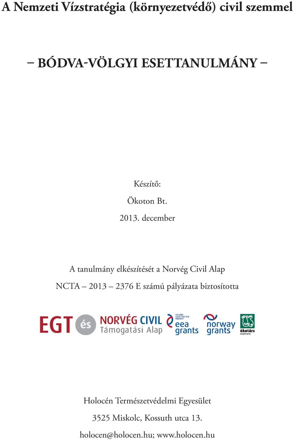 december A tanulmány elkészítését a Norvég Civil Alap NCTA 2013 2376 E számú