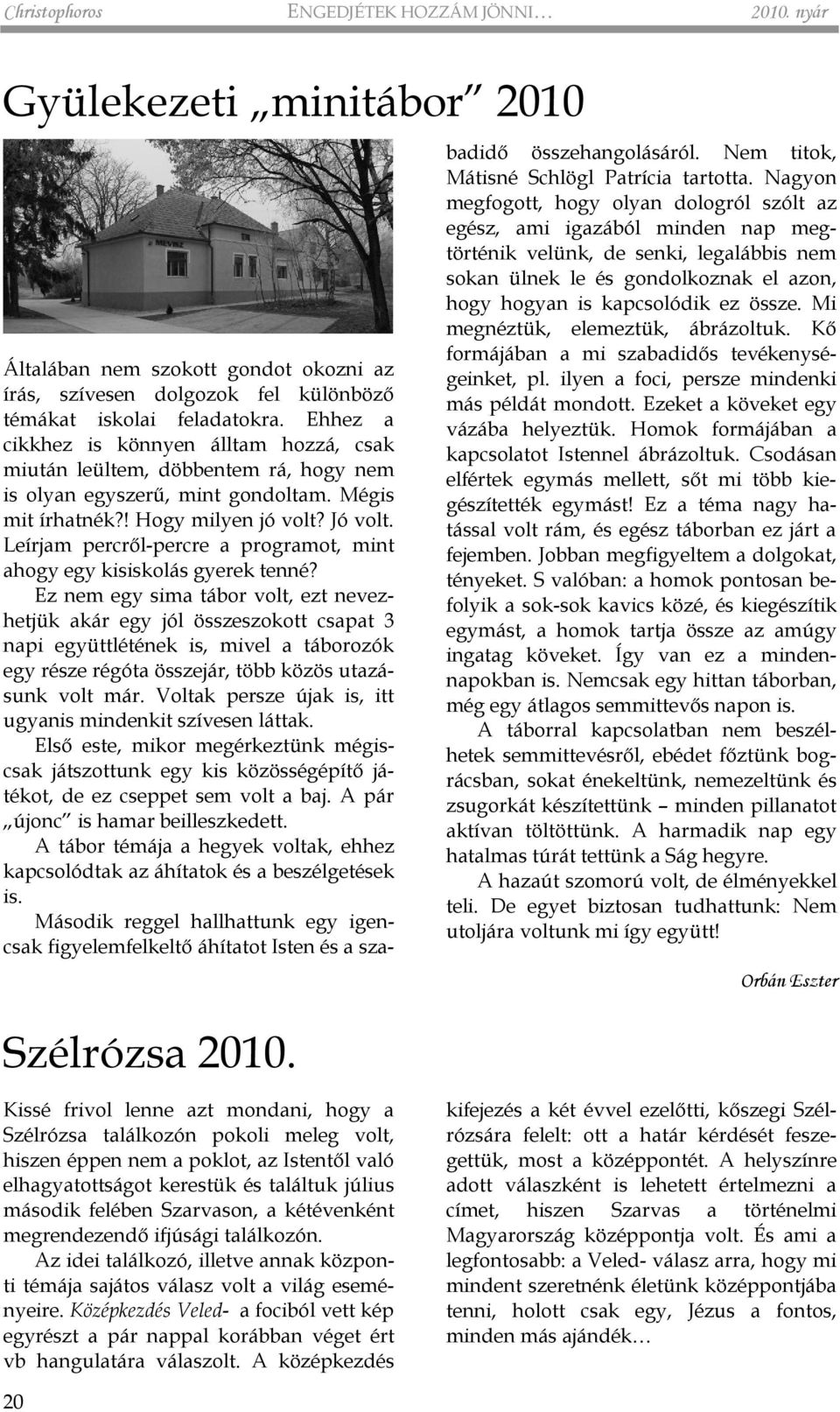 Leírjam percrõl-percre a programot, mint ahogy egy kisiskolás gyerek tenné?