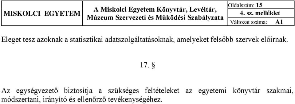 adatszolgáltatásoknak, amelyeket felsőbb szervek előírnak. 17.