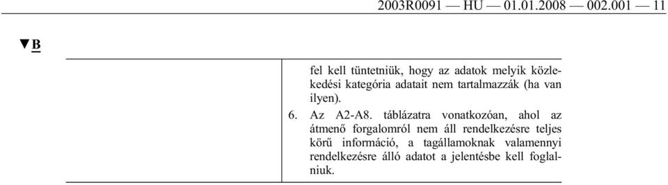 tartalmazzák (ha van ilyen). 6. Az A2-A8.