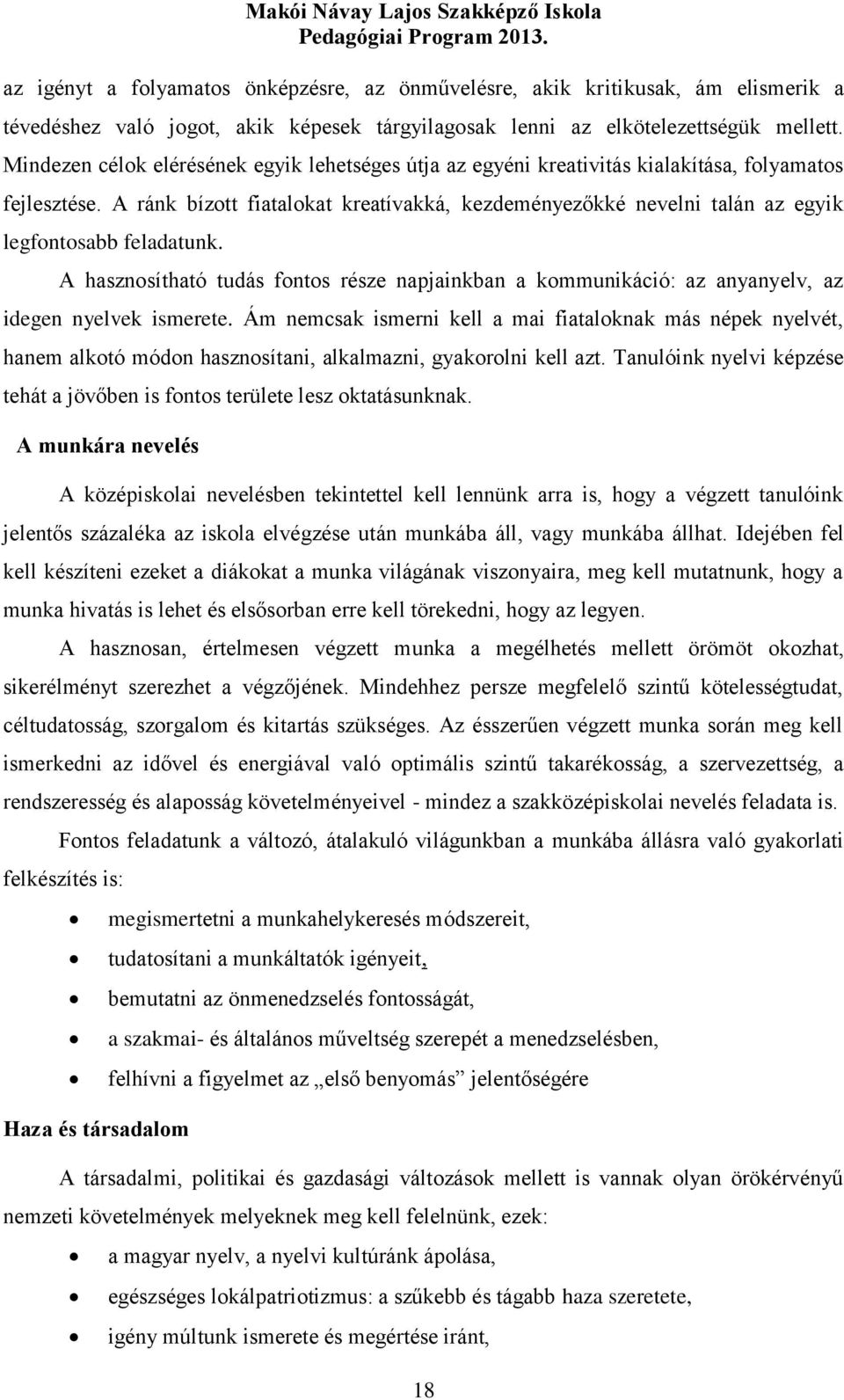 A ránk bízott fiatalokat kreatívakká, kezdeményezőkké nevelni talán az egyik legfontosabb feladatunk.