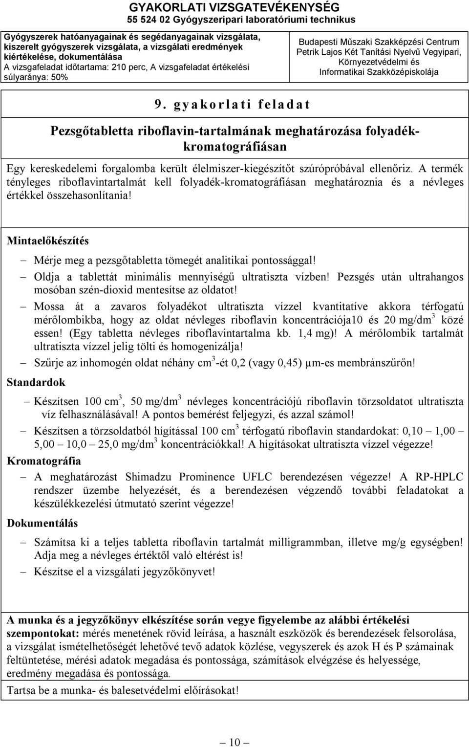 Mintaelőkészítés Mérje meg a pezsgőtabletta tömegét analitikai pontossággal! Oldja a tablettát minimális mennyiségű ultratiszta vízben!
