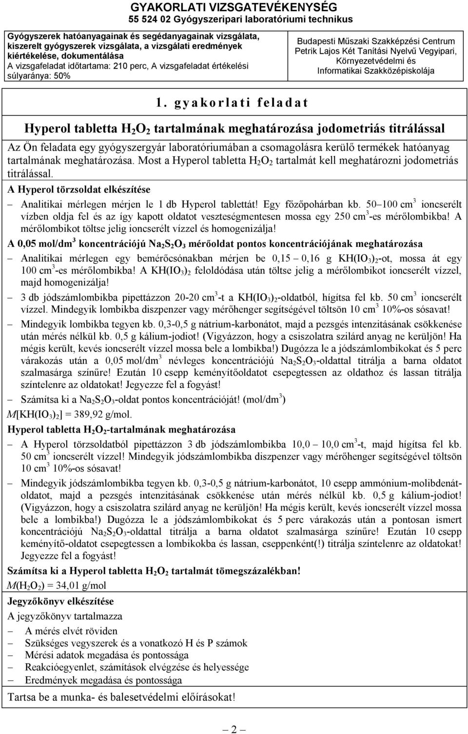 A Hyperol törzsoldat elkészítése Analitikai mérlegen mérjen le 1 db Hyperol tablettát! Egy főzőpohárban kb.