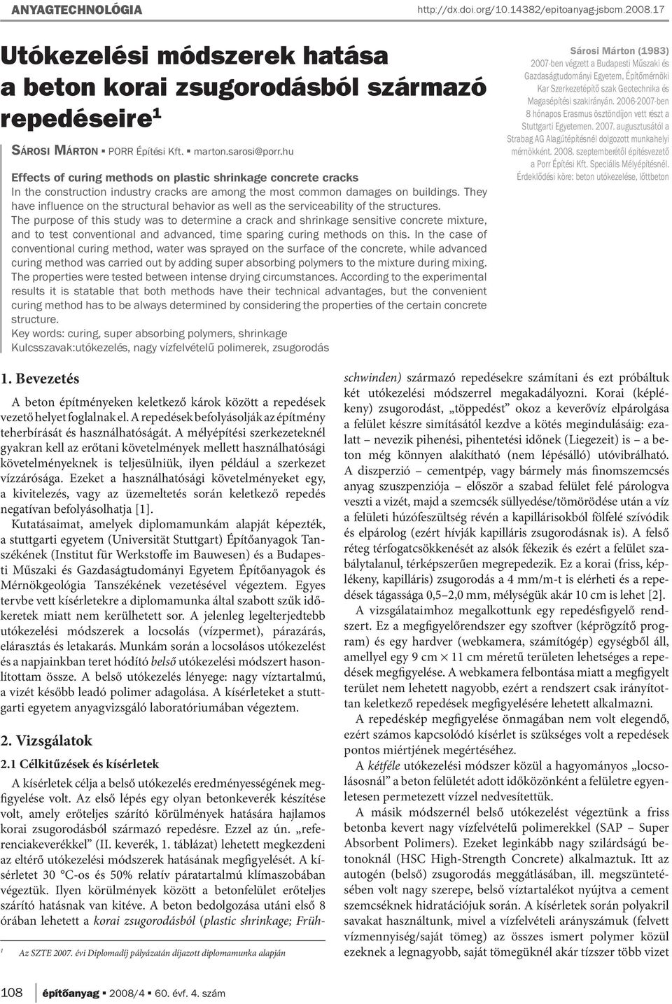 They have influence on the structural behavior as well as the serviceability of the structures.