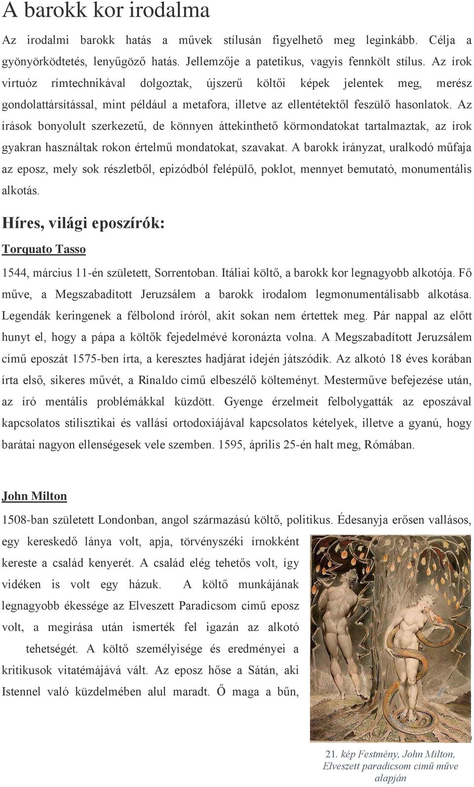 Az írások bonyolult szerkezetű, de könnyen áttekinthető körmondatokat tartalmaztak, az írok gyakran használtak rokon értelmű mondatokat, szavakat.