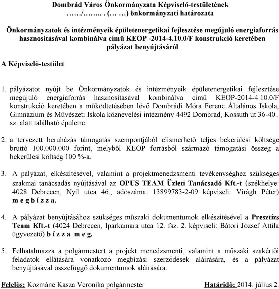 0/F konstrukció keretében pályázat benyújtásáról A Képviselő-testület 1.