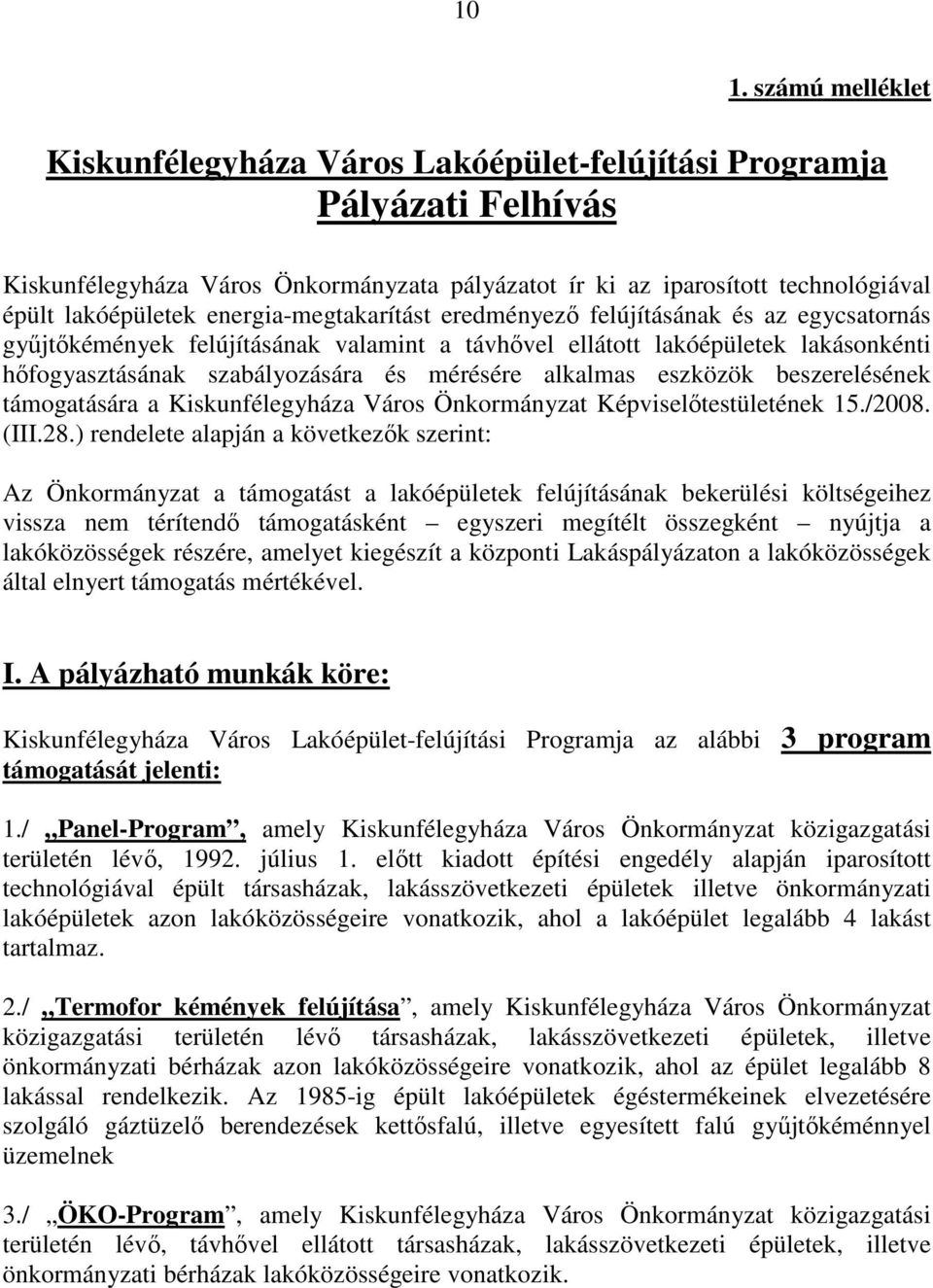 alkalmas eszközök beszerelésének támogatására a Kiskunfélegyháza Város Önkormányzat Képviselőtestületének 15./2008. (III.28.