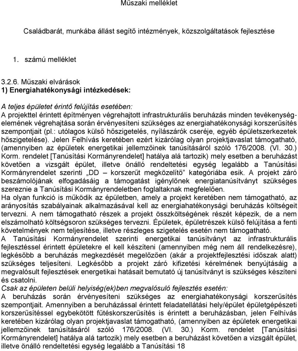 tevékenységelemének végrehajtása során érvényesíteni szükséges az energiahatékonysági korszerűsítés szempontjait (pl.