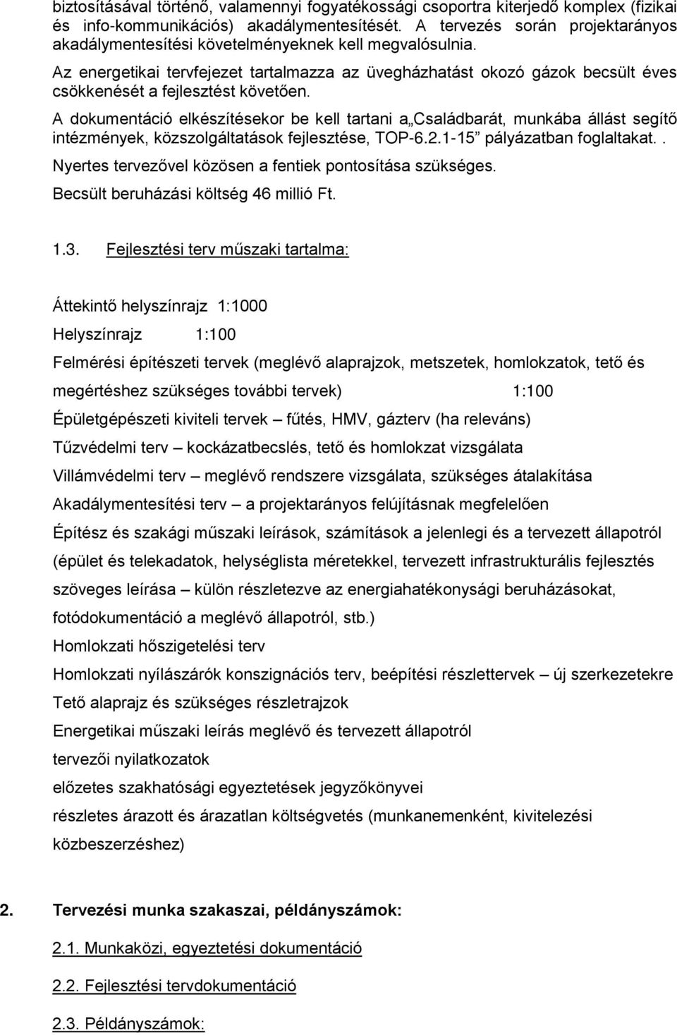 Az energetikai tervfejezet tartalmazza az üvegházhatást okozó gázok becsült éves csökkenését a fejlesztést követően.