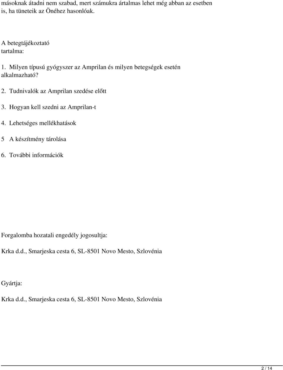 Tudnivalók az Amprilan szedése előtt 3. Hogyan kell szedni az Amprilan-t 4. Lehetséges mellékhatások 5 A készítmény tárolása 6.