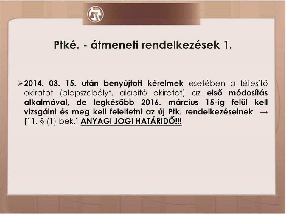 okiratot) az elsı módosítás alkalmával, de legkésıbb 2016.