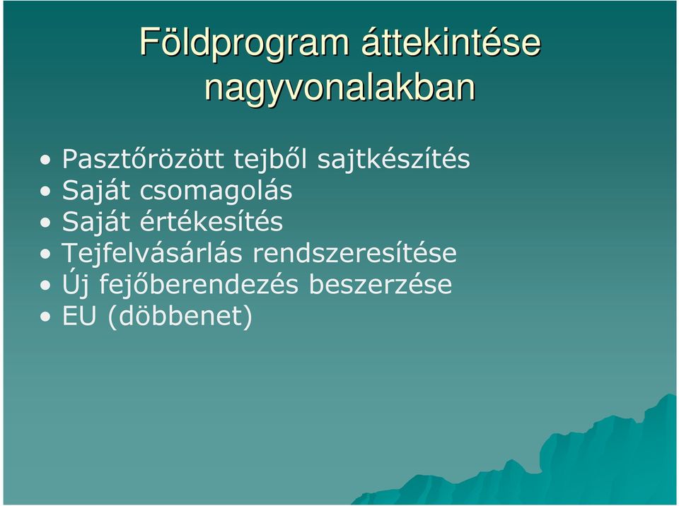 csomagolás Saját értékesítés Tejfelvásárlás