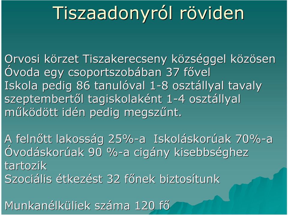 osztállyal működött idén pedig megszűnt.