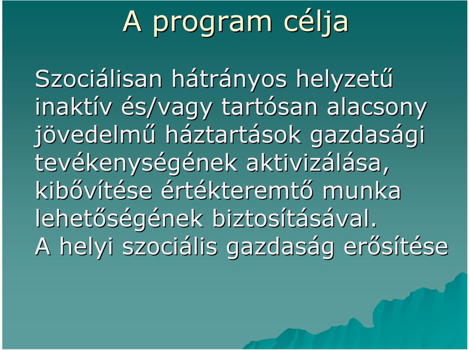 tevékenységének aktivizálása, kibővítése értékteremtő munka