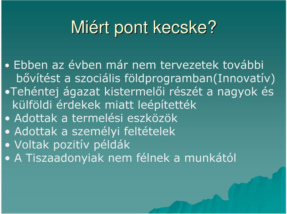 földprogramban(innovatív) Tehéntej ágazat kistermelői részét a nagyok és