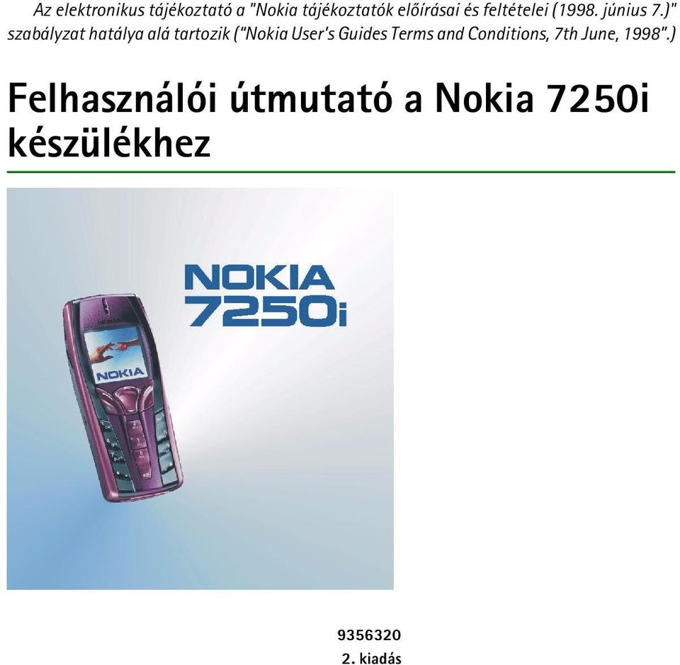 )" szabályzat hatálya alá tartozik ( Nokia User s Guides Terms