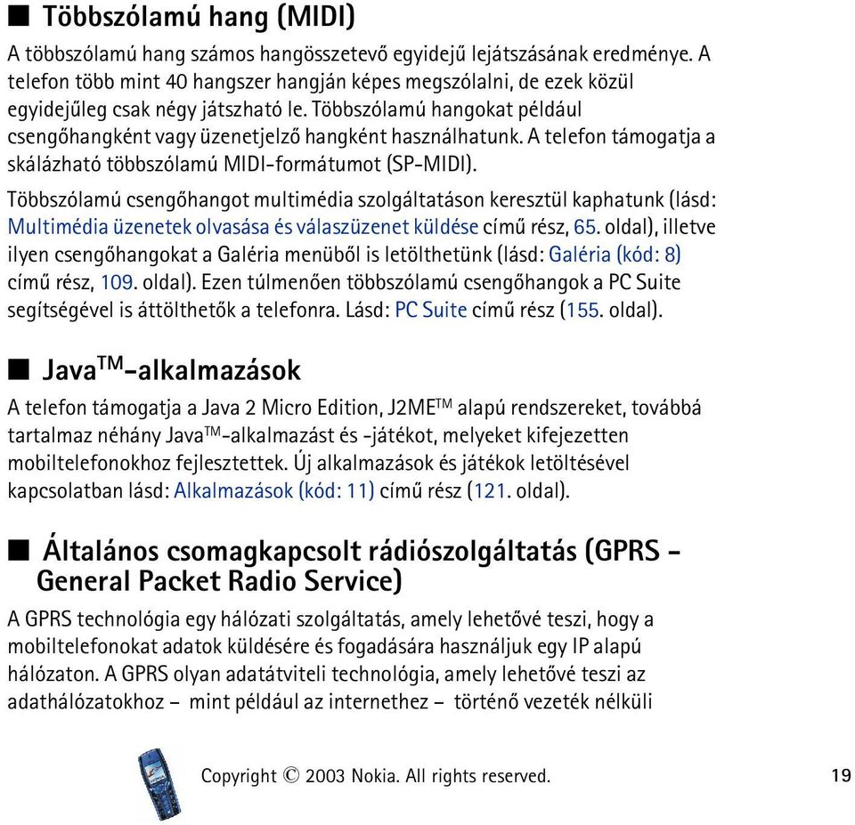 A telefon támogatja a skálázható többszólamú MIDI-formátumot (SP-MIDI).