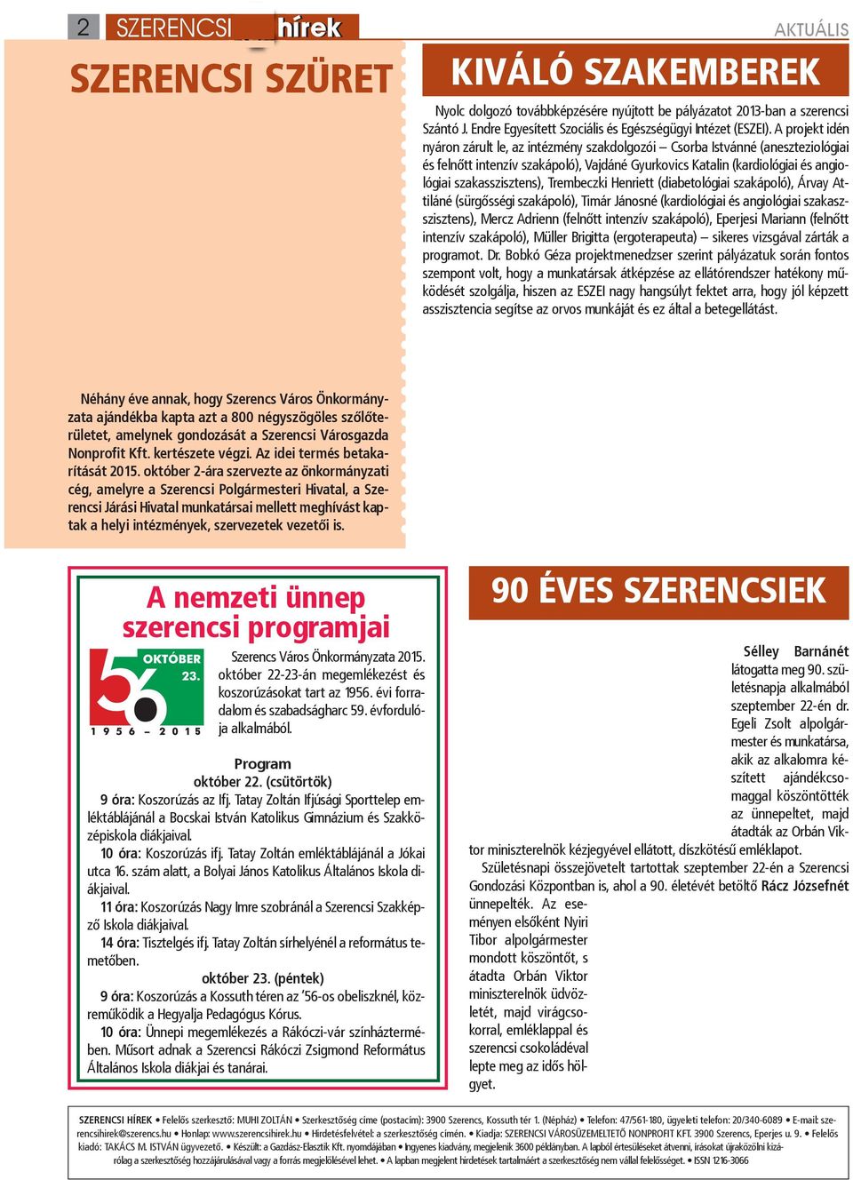 Trembeczki Henriett (diabetológiai szakápoló), Árvay Attiláné (sürgősségi szakápoló), Timár Jánosné (kardiológiai és angiológiai szakaszszisztens), Mercz Adrienn (felnőtt intenzív szakápoló),