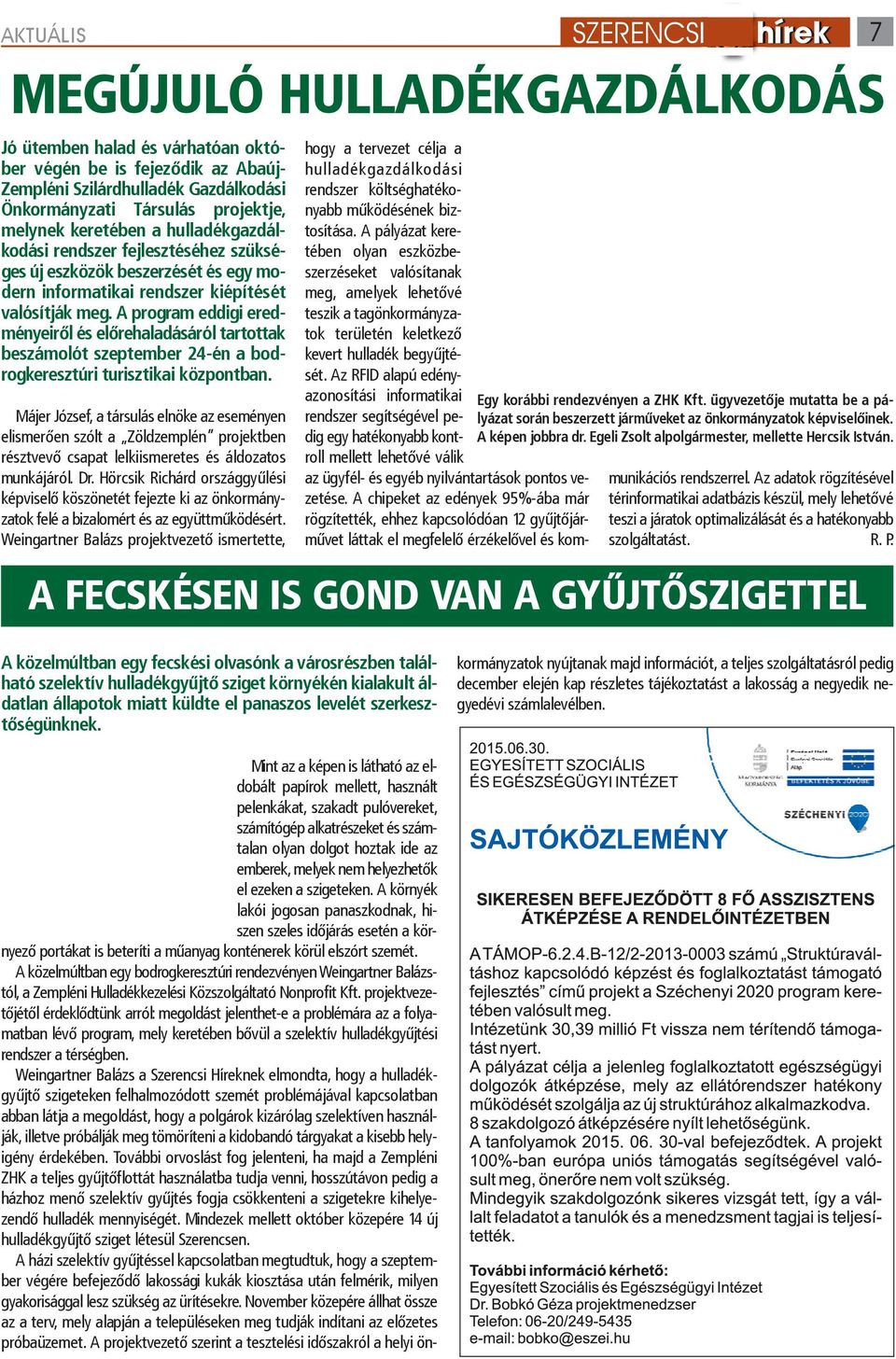 A program eddigi eredményeiről és előrehaladásáról tartottak beszámolót szeptember 24-én a bodrogkeresztúri turisztikai központban.