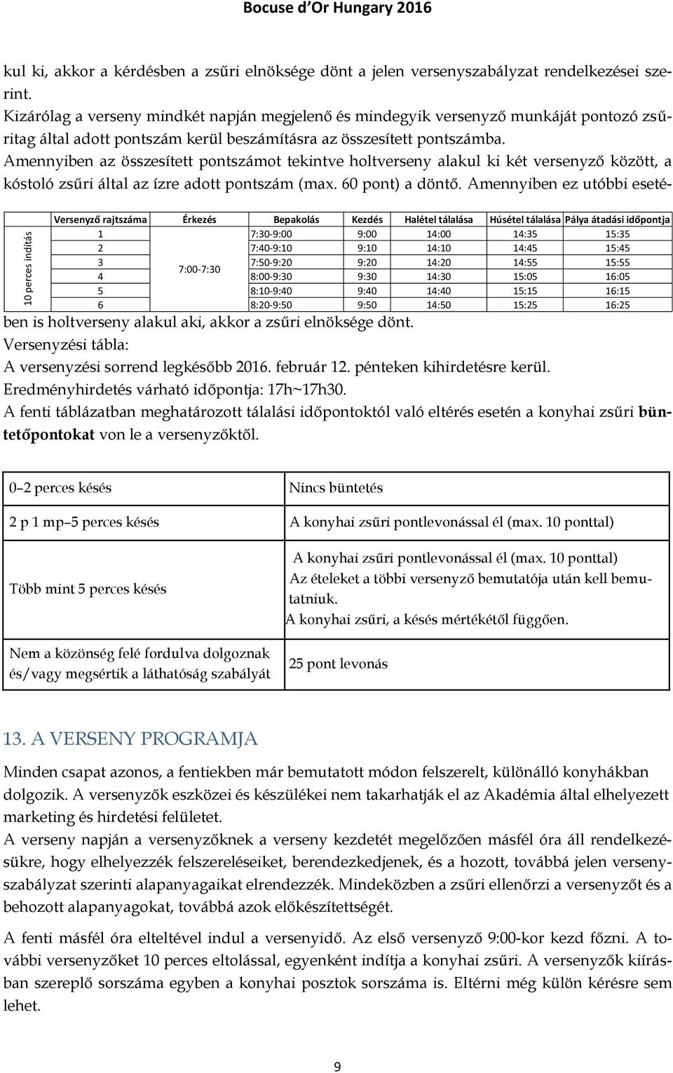 jelen versenyszabályzat rendelkezései szerint.