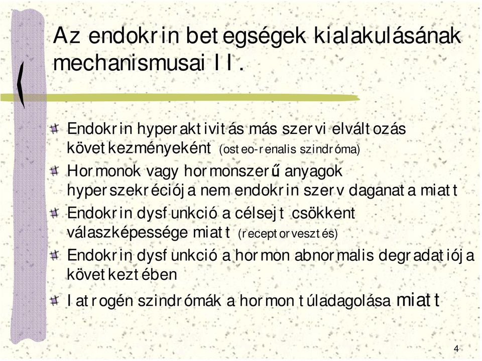 hormonszerű anyagok hyperszekréciója nem endokrin szerv daganata miatt Endokrin dysfunkció a célsejt