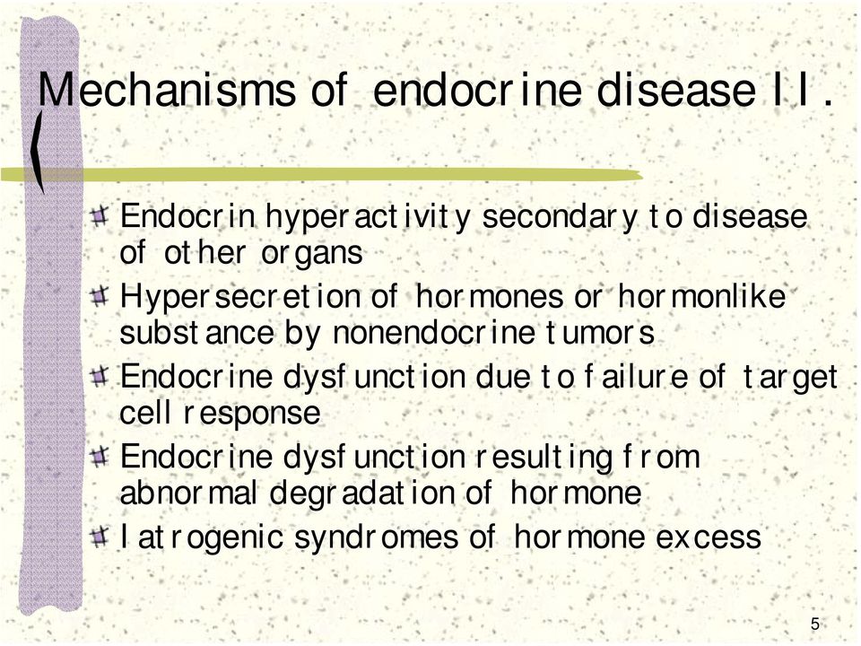 hormones or hormonlike substance by nonendocrine tumors Endocrine dysfunction due to