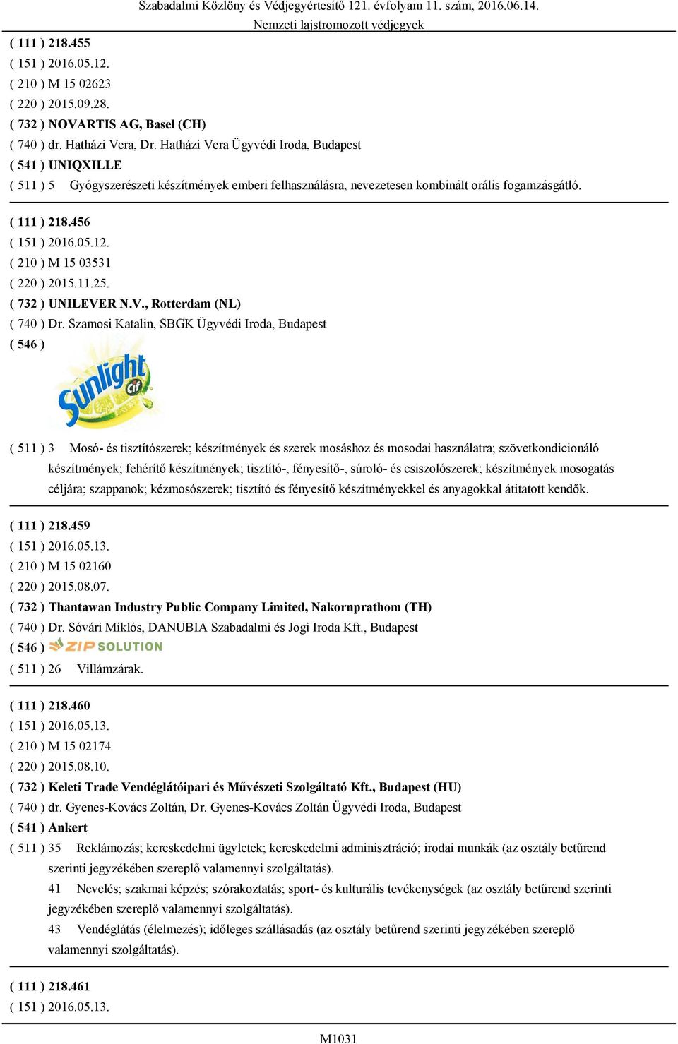 456 ( 210 ) M 15 03531 ( 220 ) 2015.11.25. ( 732 ) UNILEVER N.V., Rotterdam (NL) ( 740 ) Dr.