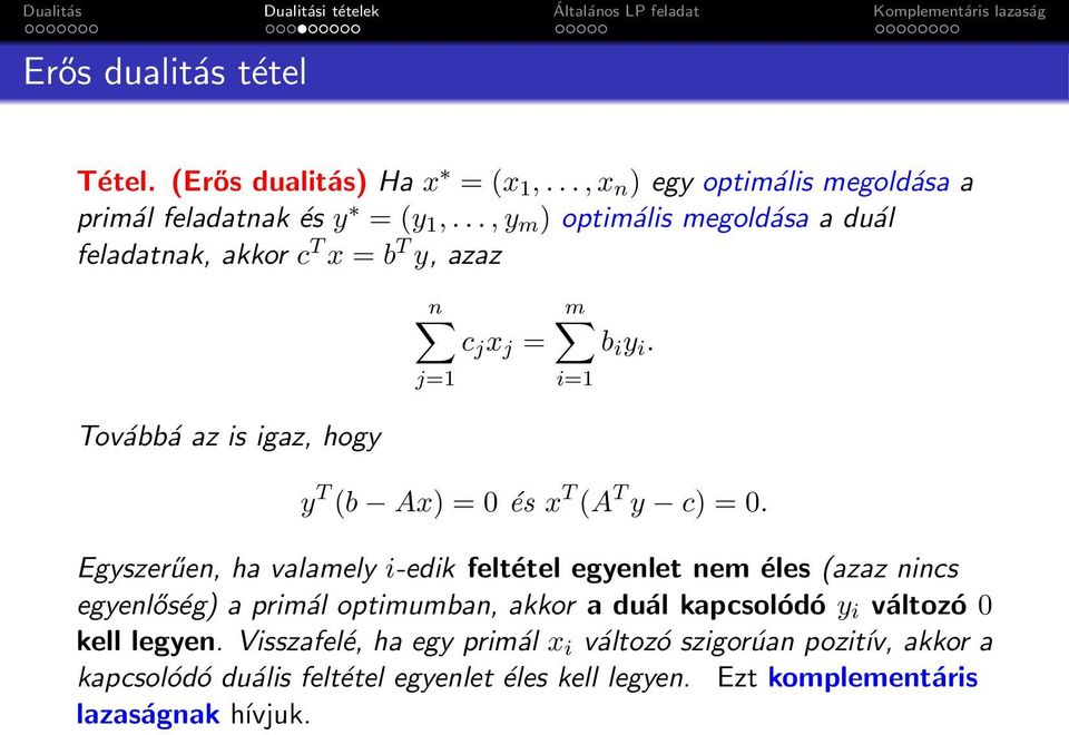 i=1 Továbbá az is igaz, hogy y T (b Ax) = 0 és x T (A T y c) = 0.