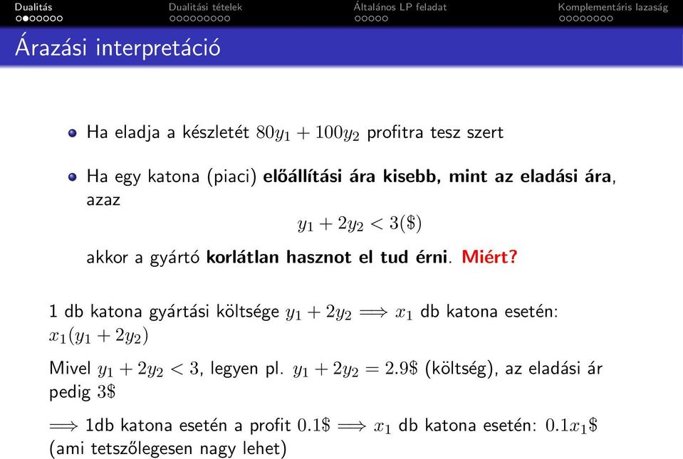 1 db katona gyártási költsége y 1 + 2y 2 = x 1 db katona esetén: x 1 (y 1 + 2y 2 ) Mivel y 1 + 2y 2 < 3, legyen pl.