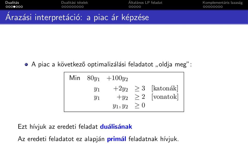 [katonák] y 1 +y 2 2 [vonatok] y 1, y 2 0 Ezt hívjuk az eredeti