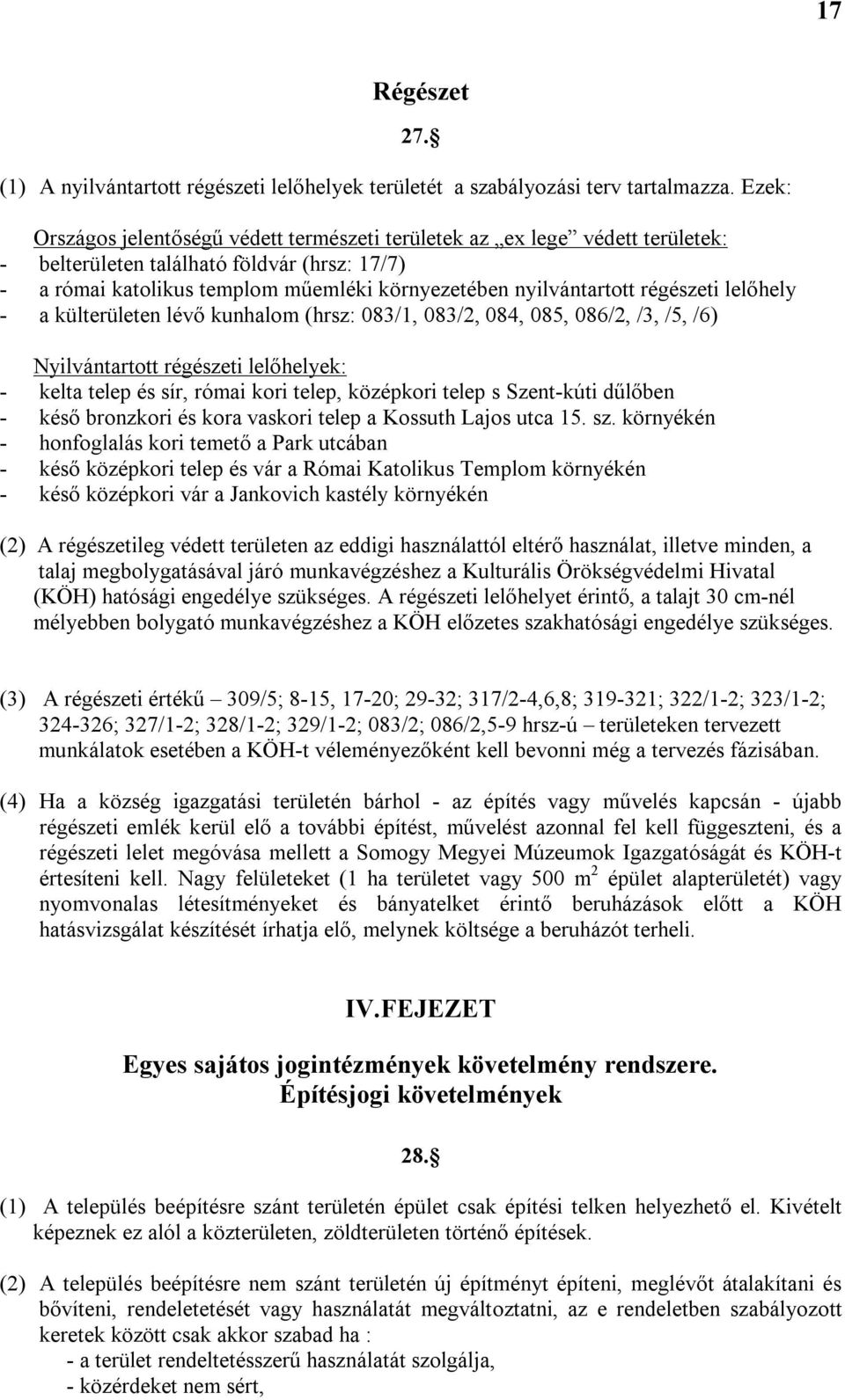 régészeti lelőhely - a külterületen lévő kunhalom (hrsz: 083/1, 083/2, 084, 085, 086/2, /3, /5, /6) 27.