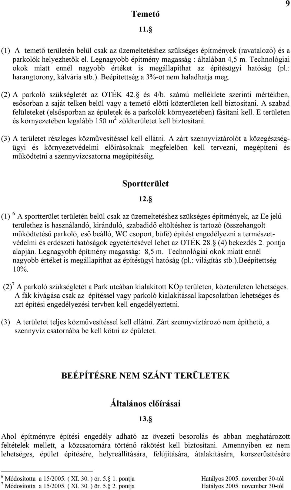 és 4/b. számú melléklete szerinti mértékben, esősorban a saját telken belül vagy a temető előtti közterületen kell biztosítani.