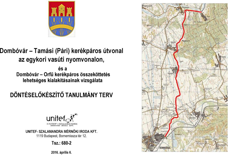 vizsgálata DÖNTÉSELŐKÉSZÍTŐ TANULMÁNY TERV UNITEF- SZALAMANDRA MÉRNÖKI