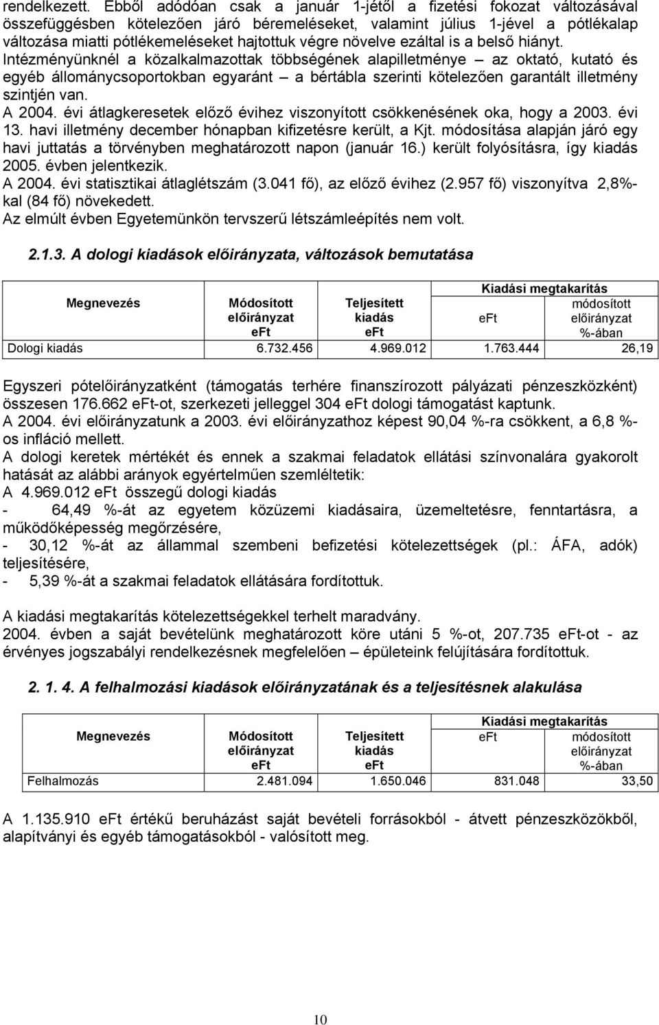 végre növelve ezáltal is a belső hiányt.