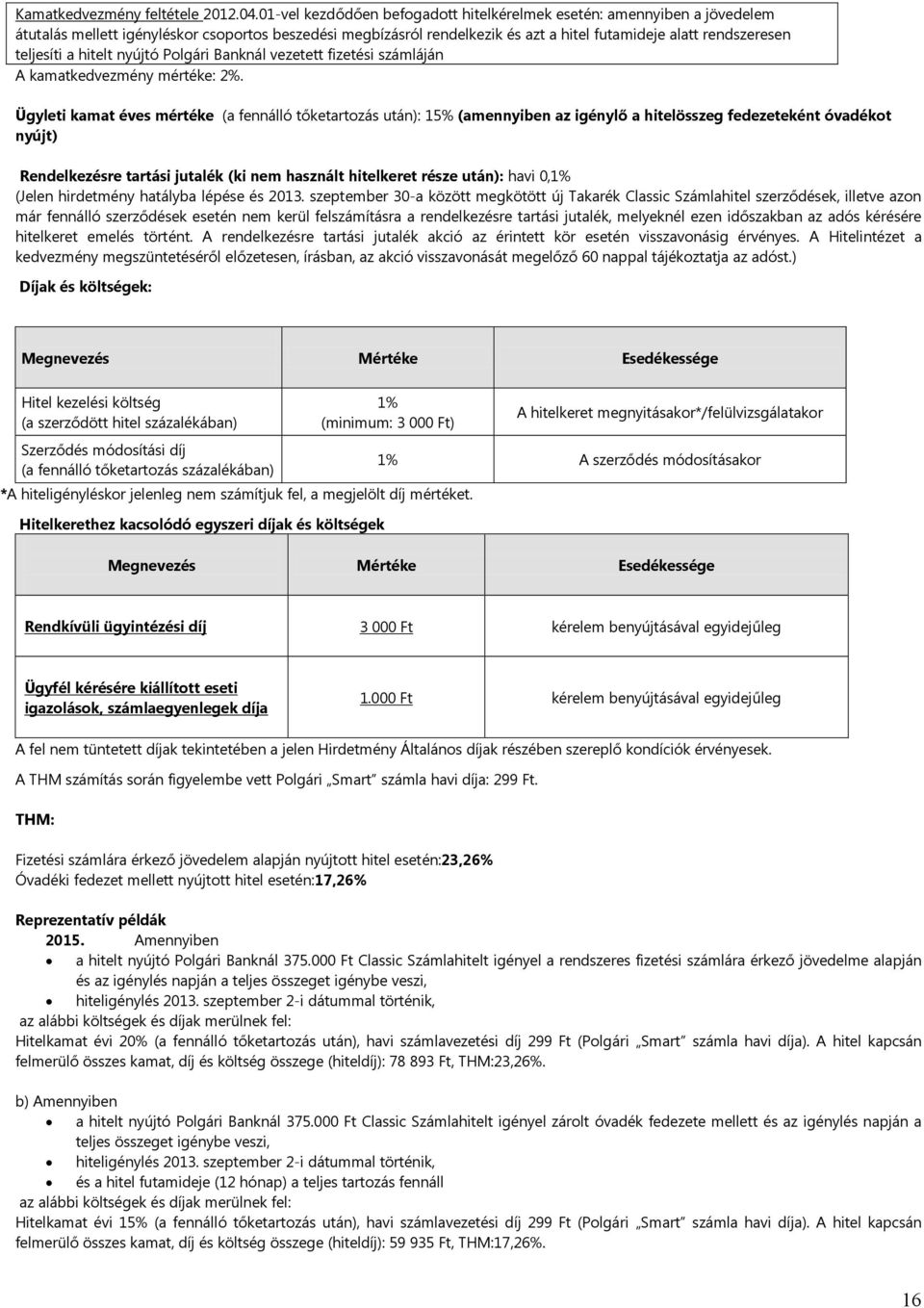 ÁLTALÁNOS SZABÁLYOK. Késedelmi kamat a késedelmes ügyleti kamatra és minden  egyéb díjra vagy költségre 6 % - PDF Ingyenes letöltés