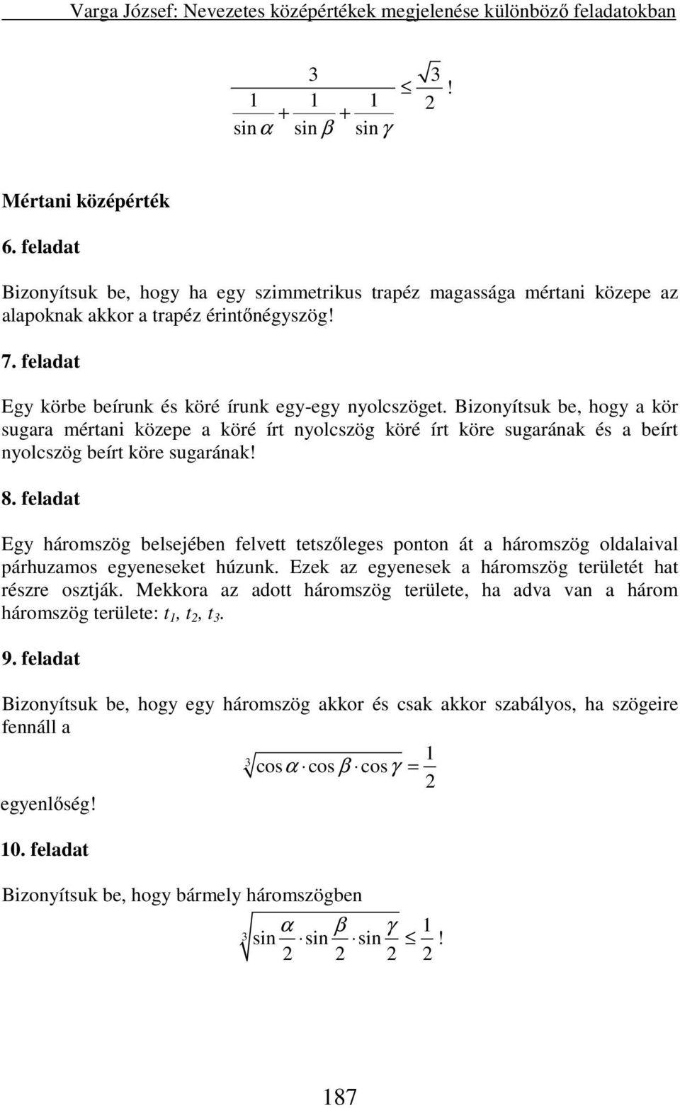 Bizoyítsuk be, hogy kör sugr mérti közepe köré írt yolcszög köré írt köre sugrák és beírt yolcszög beírt köre sugrák! 8.