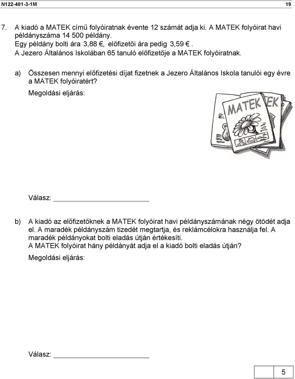 a) Összesen mennyi előfizetési díjat fizetnek a Jezero Általános Iskola tanulói egy évre a MATEK folyóiratért?