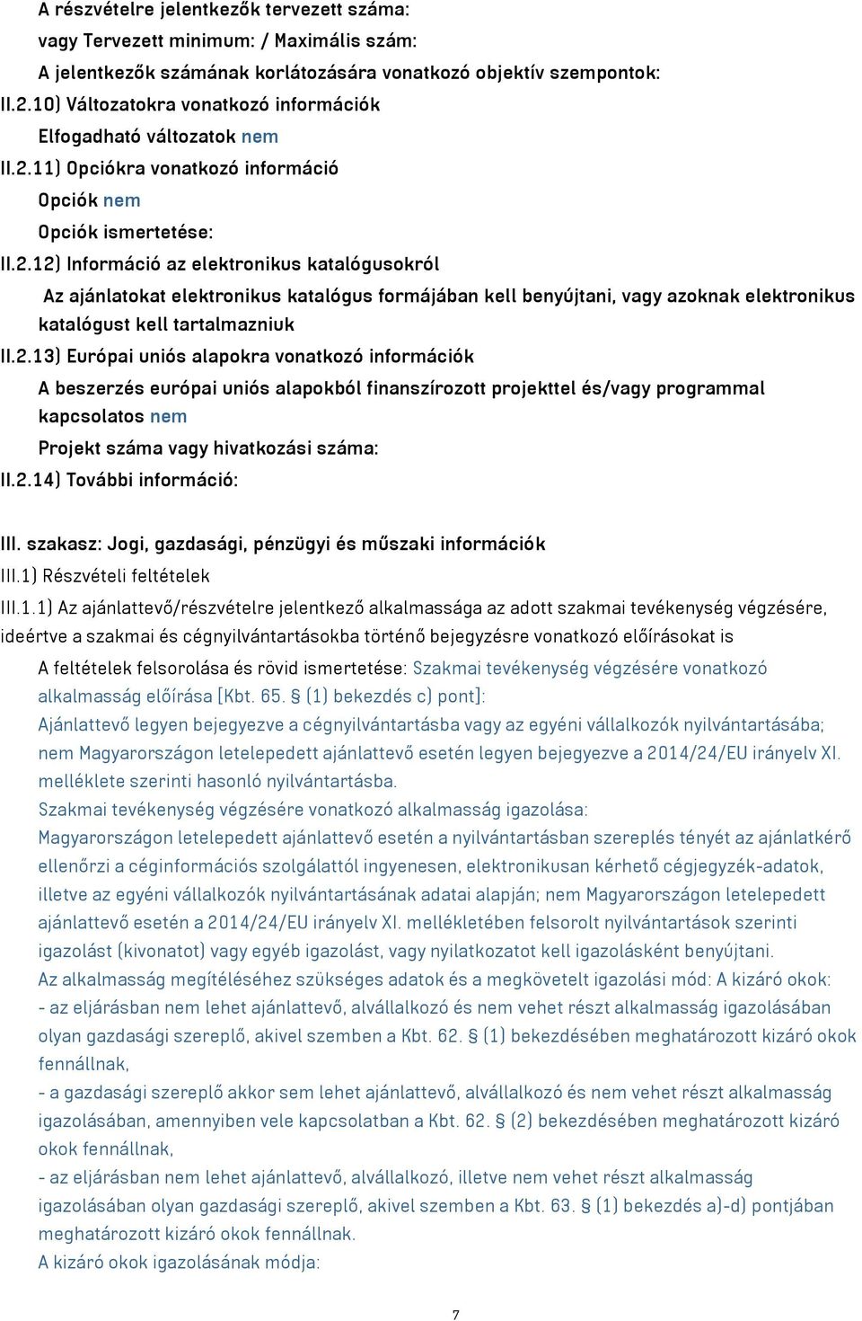 11) Opciókra vonatkozó információ Opciók nem Opciók ismertetése: II.2.