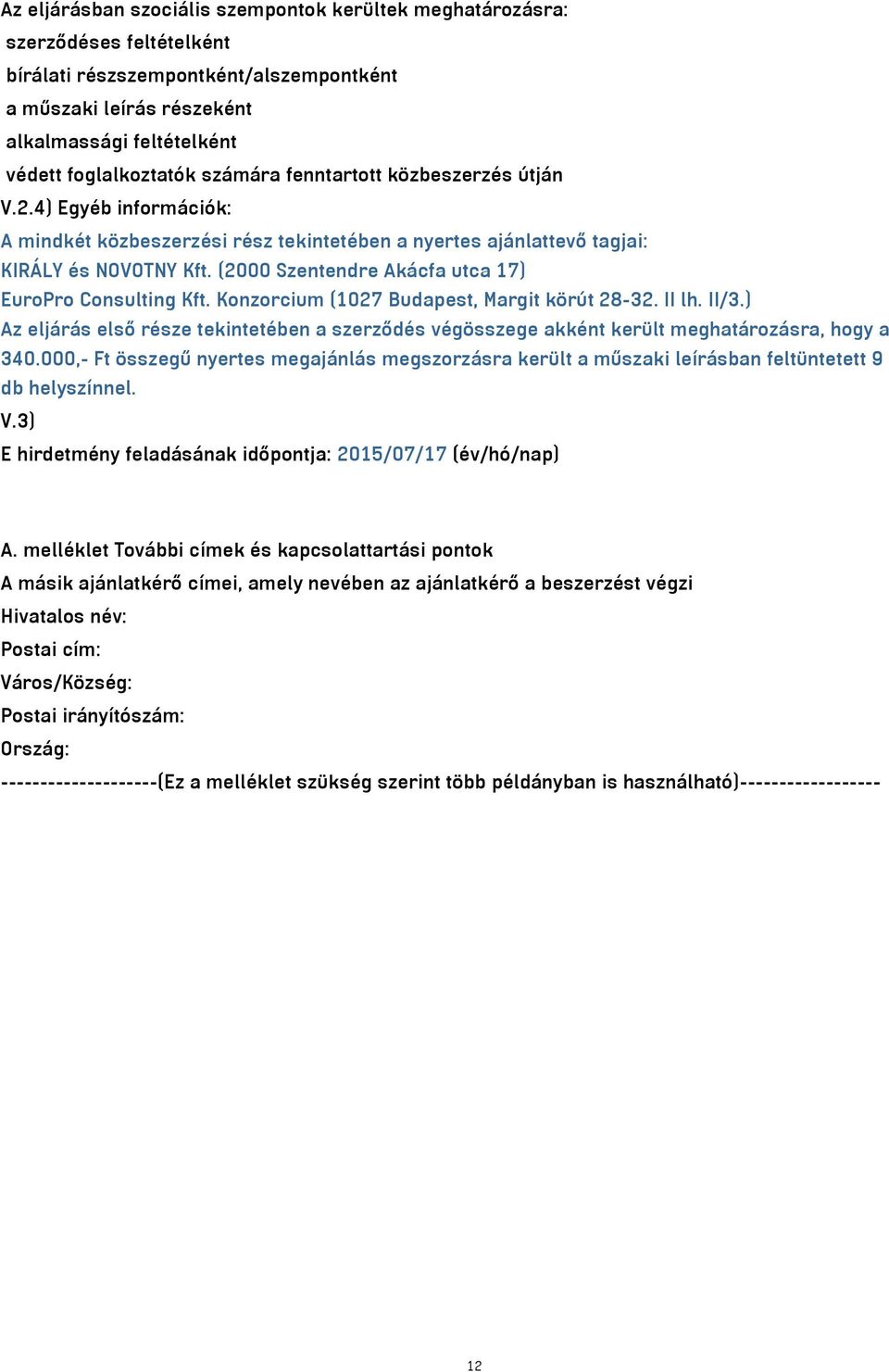 (2000 Szentendre Akácfa utca 17) EuroPro Consulting Kft. Konzorcium (1027 Budapest, Margit körút 28-32. II lh. II/3.