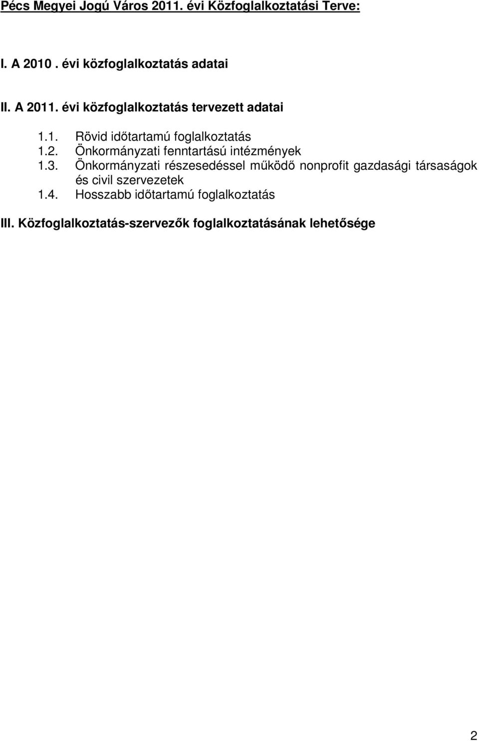 3. Önkormányzati részesedéssel mőködı nonprofit gazdasági társaságok és civil szervezetek 1.4.