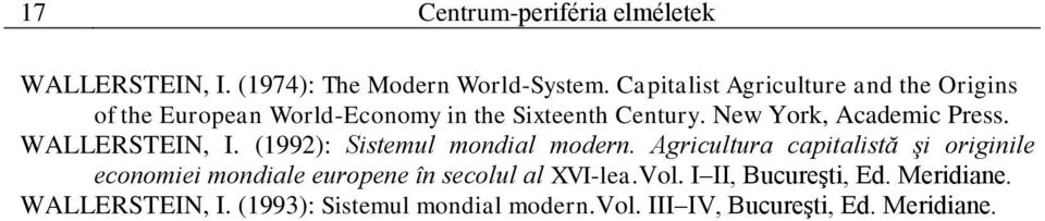New York, Academic Press. WALLERSTEIN, I. (1992): Sistemul mondial modern.