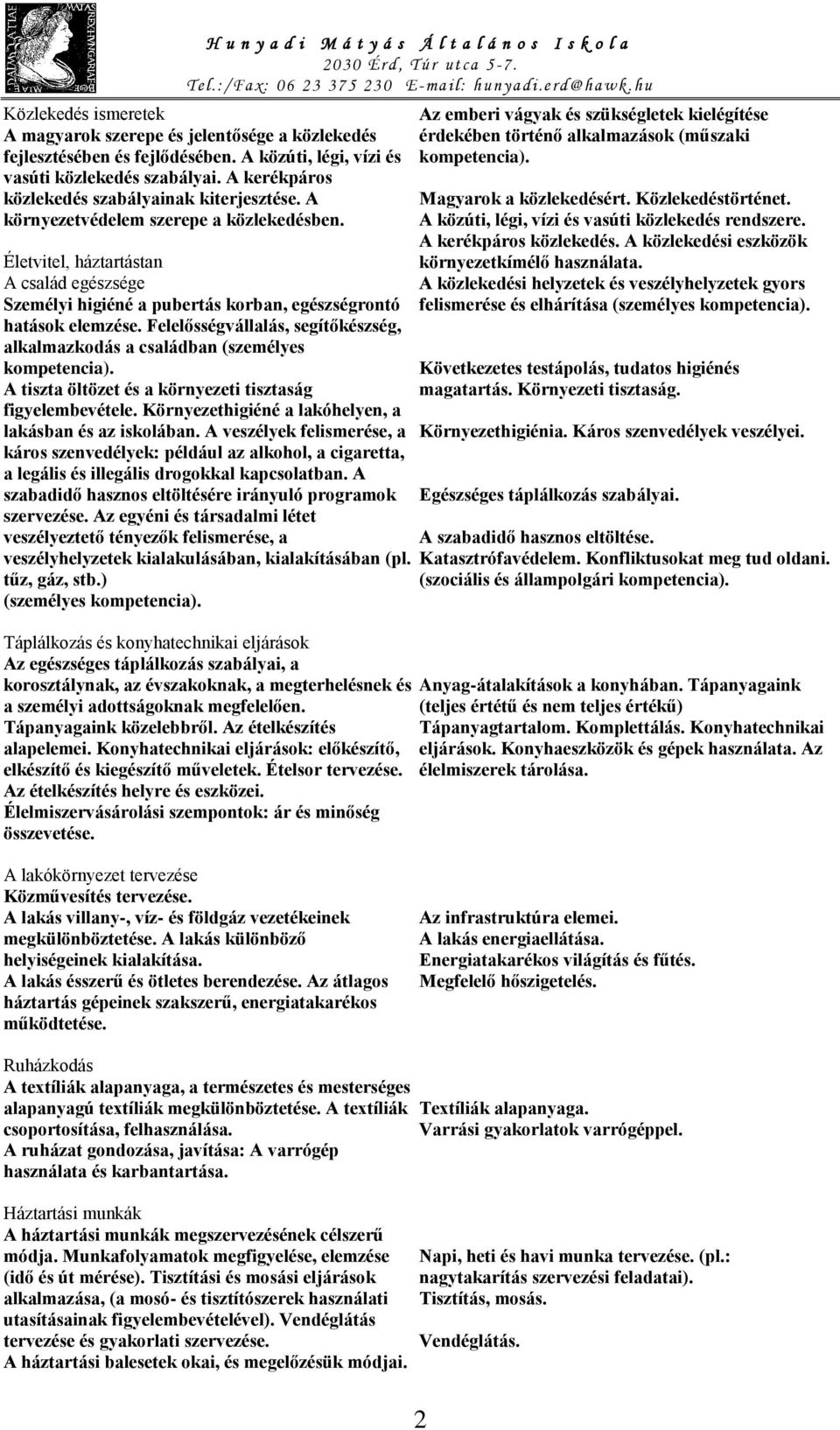 Életvitel, háztartástan A család egészsége Személyi higiéné a pubertás korban, egészségrontó hatások elemzése.